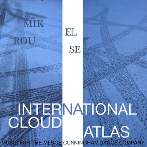International Cloud Atlas - Music for the Merce Cunningham Dance Company