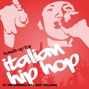 Hands Up for Italian Hip Hop, Vol. 2 (30 imperdibili del rap italiano)