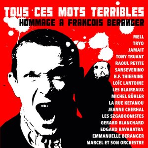 Tous ces mots terribles - Hommage à François Béranger