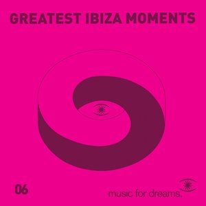 Music for Dreams Greatest Ibiza Moments # 6