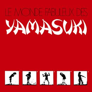 Le Monde Fabuleux Des Yamasuki