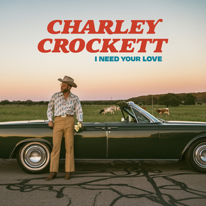 Charley Crockett - I Need Your Love - Zortam Music