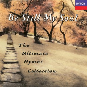 Be Still My Soul - The Ultimate Hymns Collection