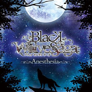 BLACK WOLVES SAGA 「Anesthesia」