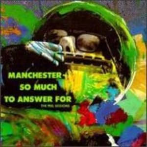 Manchester: So Much to Answer For