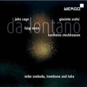 Scelsi, Cage, Stockhausen, Nono: Da lontano