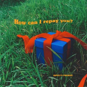 How can I repay you? - EP