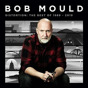 Bob Mould Presents Distortion: The Best of 1989-2019 (Deluxe)