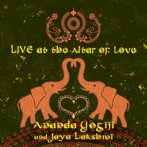 Ananda Yogiji and Jaya Lakshmi: Live At Altar of Love