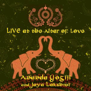 'Ananda Yogiji and Jaya Lakshmi: Live At Altar of Love' için resim