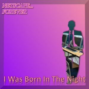 I WAS BORN IN THE NIGHT