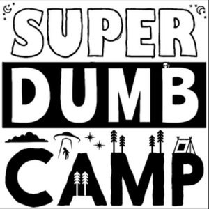 SUPER DUMB CAMP