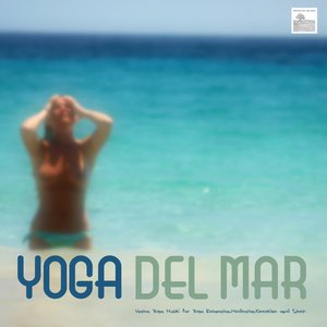 Yoga and Pilates by the Sea - Hatha Yoga Music for Yoga, Relaxation, Meditation, Exercise and Sleep