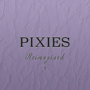 Pixies Reimagined 2