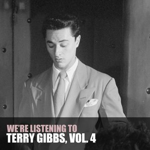 We're Listening To Terry Gibbs, Vol. 4