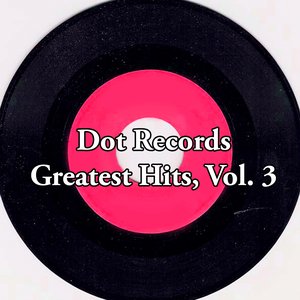 Dot Records Greatest Hits, Vol. 3