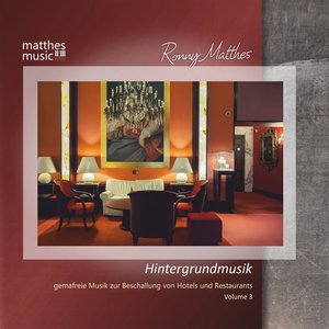 Hintergrundmusik - Gemafreie Musik zur Beschallung von Hotels & Restaurants, Vol. 3