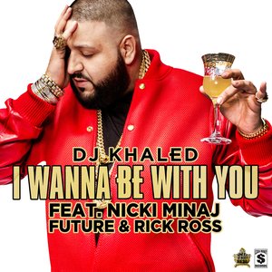 I Wanna Be With you (feat. Nicki Minaj, Future & Rick Ross) - Single
