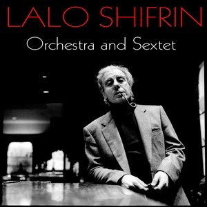 Lalo schifrin: Orchestra and sextet
