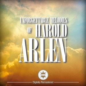 Unforgettable Melodies of Harold Arlen