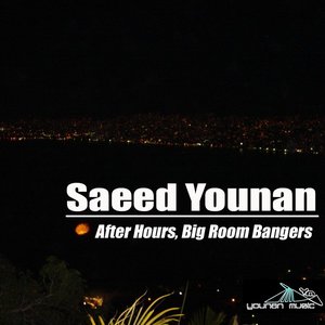 Saeed Younan - After hours big room bangers