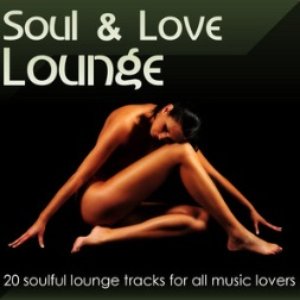 Soul & Love Lounge Vol.1 (20 soulful lounge tracks for all music lovers)
