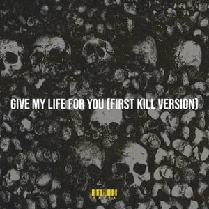 Image for 'Give My Life for You (First Kill Version)'