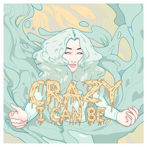 Crazy I Can Be,