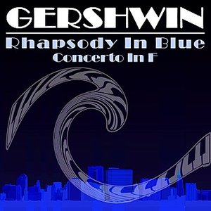 Gershwin - Rhapsody In Blue Concerto In F