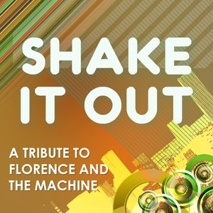 Shake It Out (A Tribute to Florence and the Machine - the Mixes)