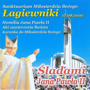 Sladami Jana Pawla II – Lagiewniki