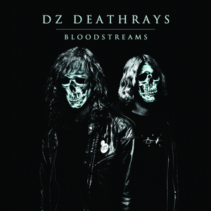 DZ Deathrays - Bloodstreams - Zortam Music