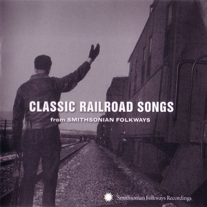 Classic Railroad Songs from Smithsonian Folkways
