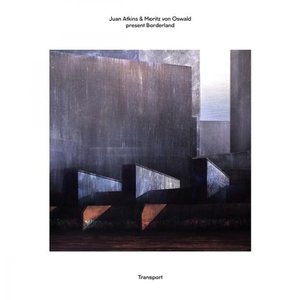 Juan Atkins & Moritz von Oswald Present Borderland: Transport