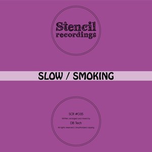Slow / Smoking