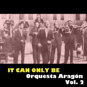 It Can Only Be Orquesta Aragón, Vol. 2