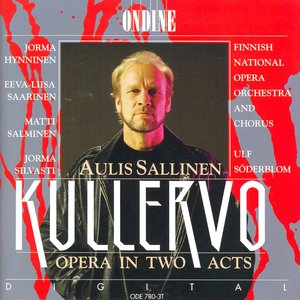 Sallinen, A.: Kullervo [Opera]