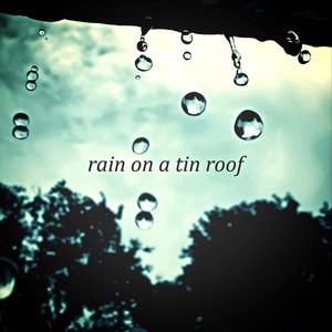 Rain on a Tin Roof