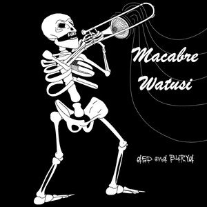 Macabre Watusi