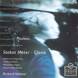 Gloria / Stabat Mater / Litanies à la Vierge Noire (City of London Sinfonia feat. conductor: Richard Hickox, soprano: Catherine Dubosc, choir: Westminster Singers)