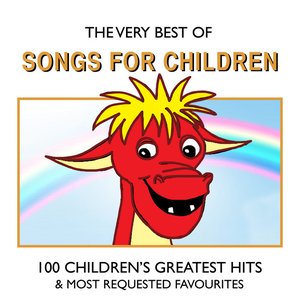The Very Best of Songs For Children - 100 Children's Greatest Hits and Most Requested Favourites
