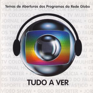 Tudo a Ver: Temas de Aberturas dos Programas da Rede Globo