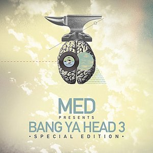 MED Presents…Bang Ya Head 3