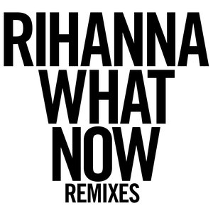 What Now: Remixes