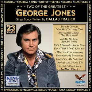 Two Of The Greatest: George Jones Sings Songs Written By Dallas Frazier (Original Musicor Records Recordings)