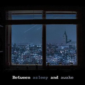 Between Asleep and Awake
