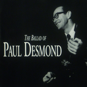 Paul Desmond - The Ballad of Paul Desmond - Zortam Music