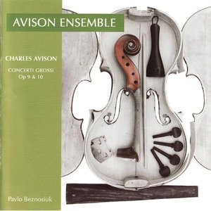 Avison: Concerti Grossi, Op. 9 & 10