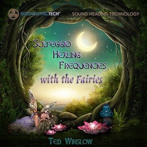 Solfeggio Healing Frequencies with the Fairies
