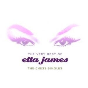 The Very Best Of Etta James: The Chess Singles